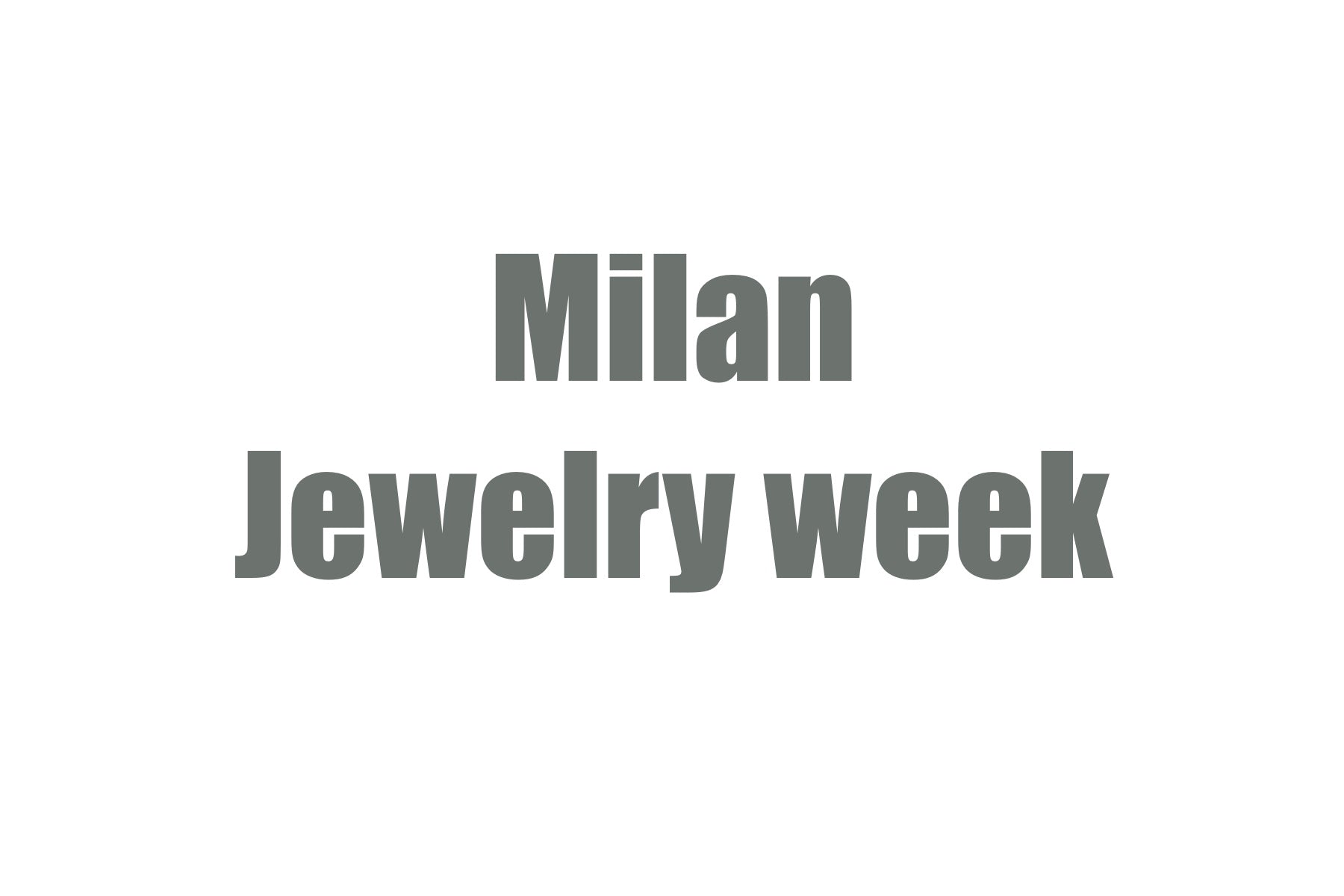 Text 'Milan Jewelry week' on a white background